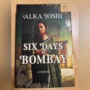 Six Days in Bombay Novel by Alka Joshi